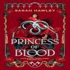 Princess of Blood by Sarah Hawley Hardback Book 9781399626972