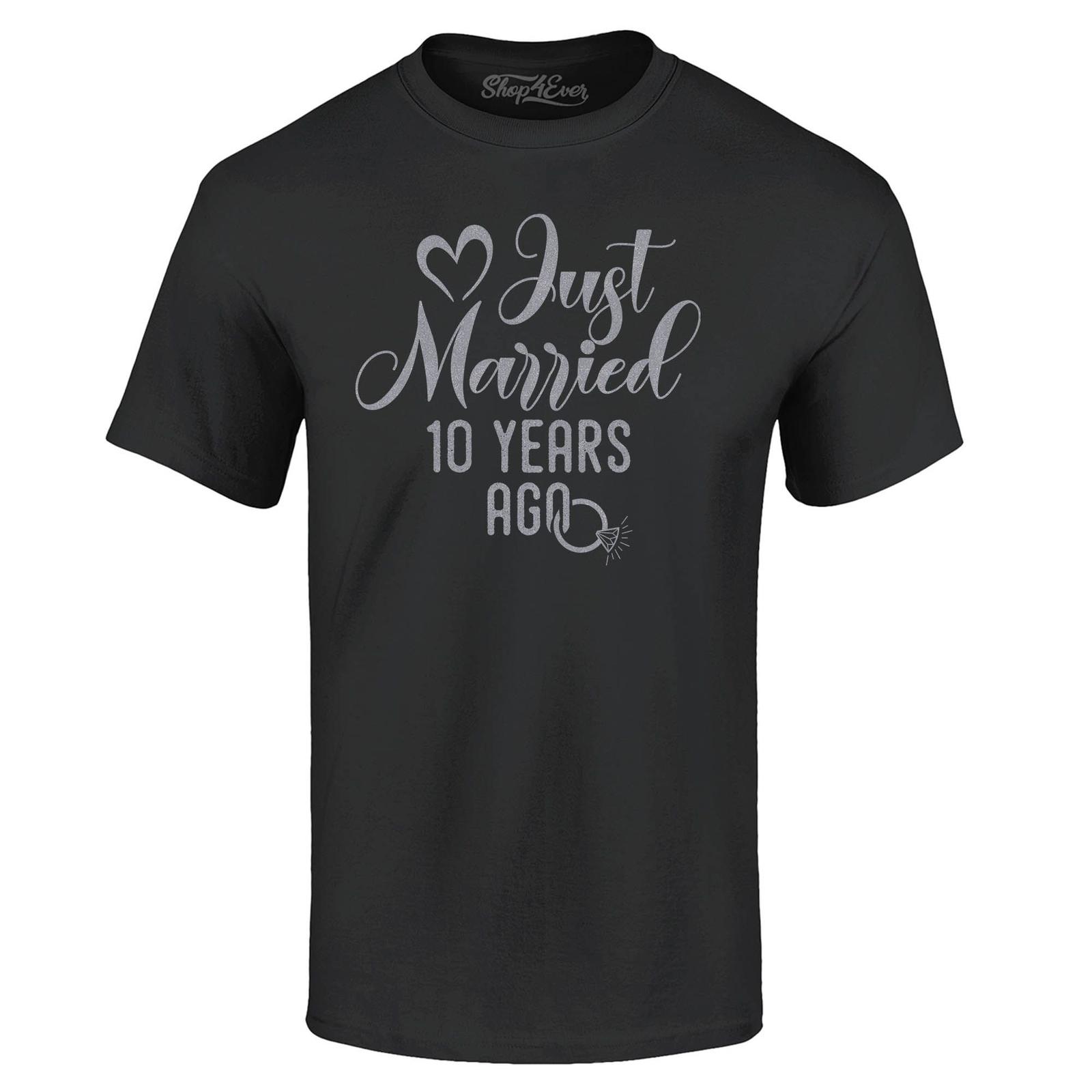 Just Married 10 Years Ago Anniversary T-shirt Anniversary Shirts S