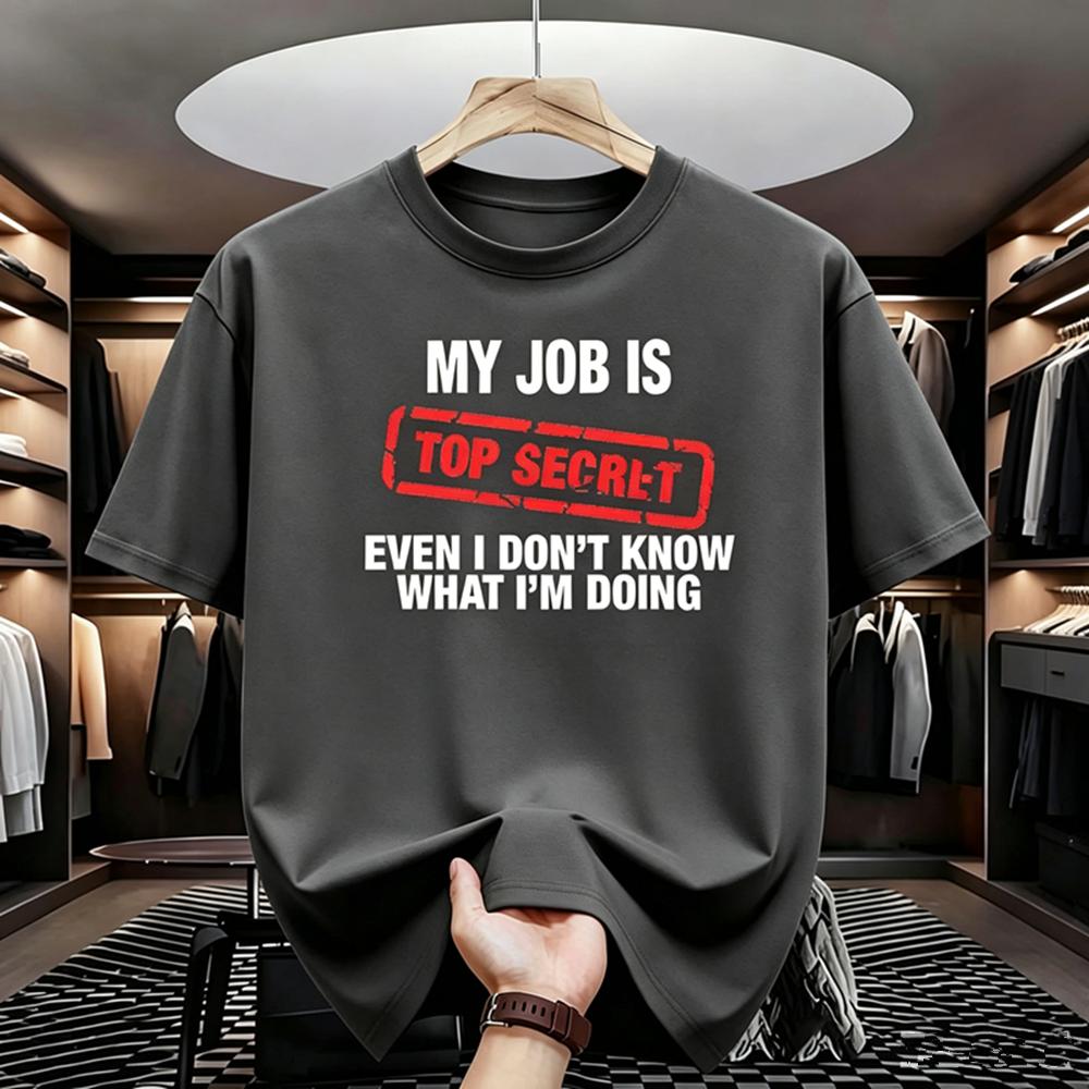 My Job Is Top Secret Funny Graphic T Shirt Unisex Summer Short Sleeve Tees Fashion Streetwear Tshirt Loose Oversized Y2k Clothing