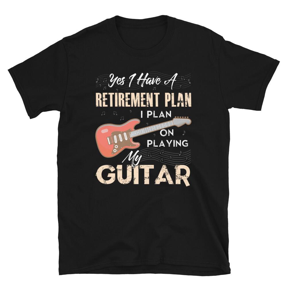 Yes I Have A Retirement Plan I Plan On Playing My Guitar T-Shirt S разноцветный