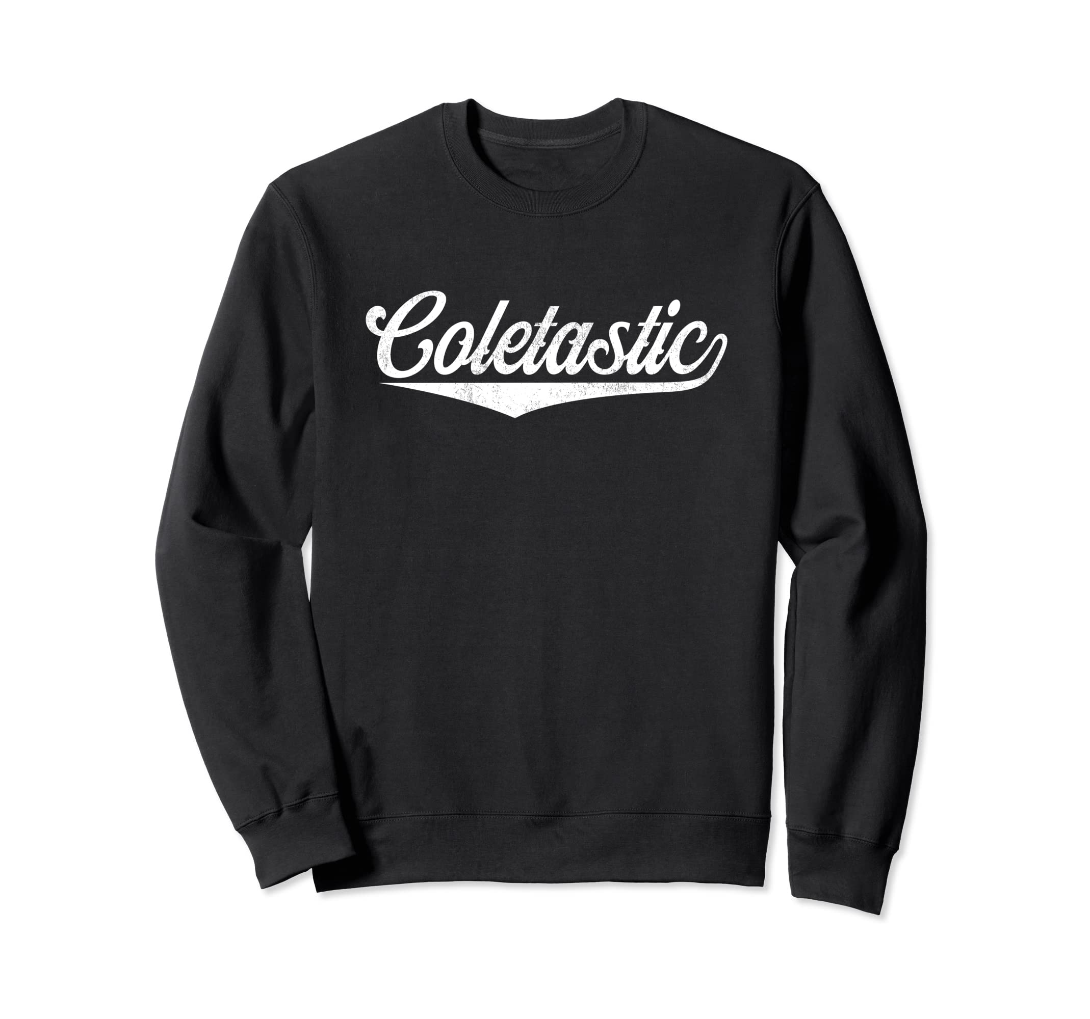 

Funny Cole Name Coletastic Coleman Colette Name Sweatshirt