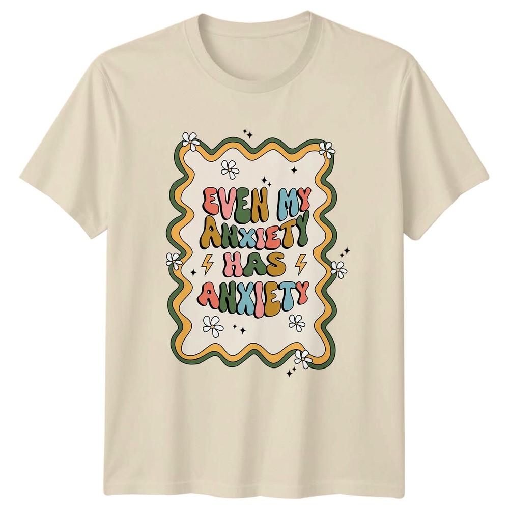 Even My Anxiety Has Anxiety Unisexs TShirt Unisextal Health Awareness Birthday Gift