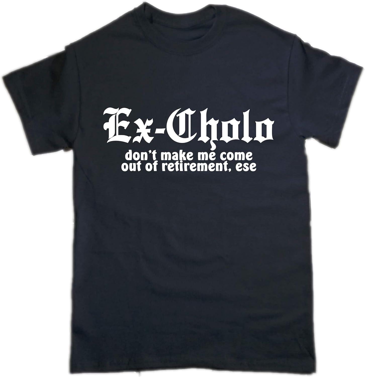 

Funny Spanish Chicano Pride Shirt Ex Cholo Don t Make Me Come Out of Retirement Men Clothing Custom Printed Streetwear 4XL