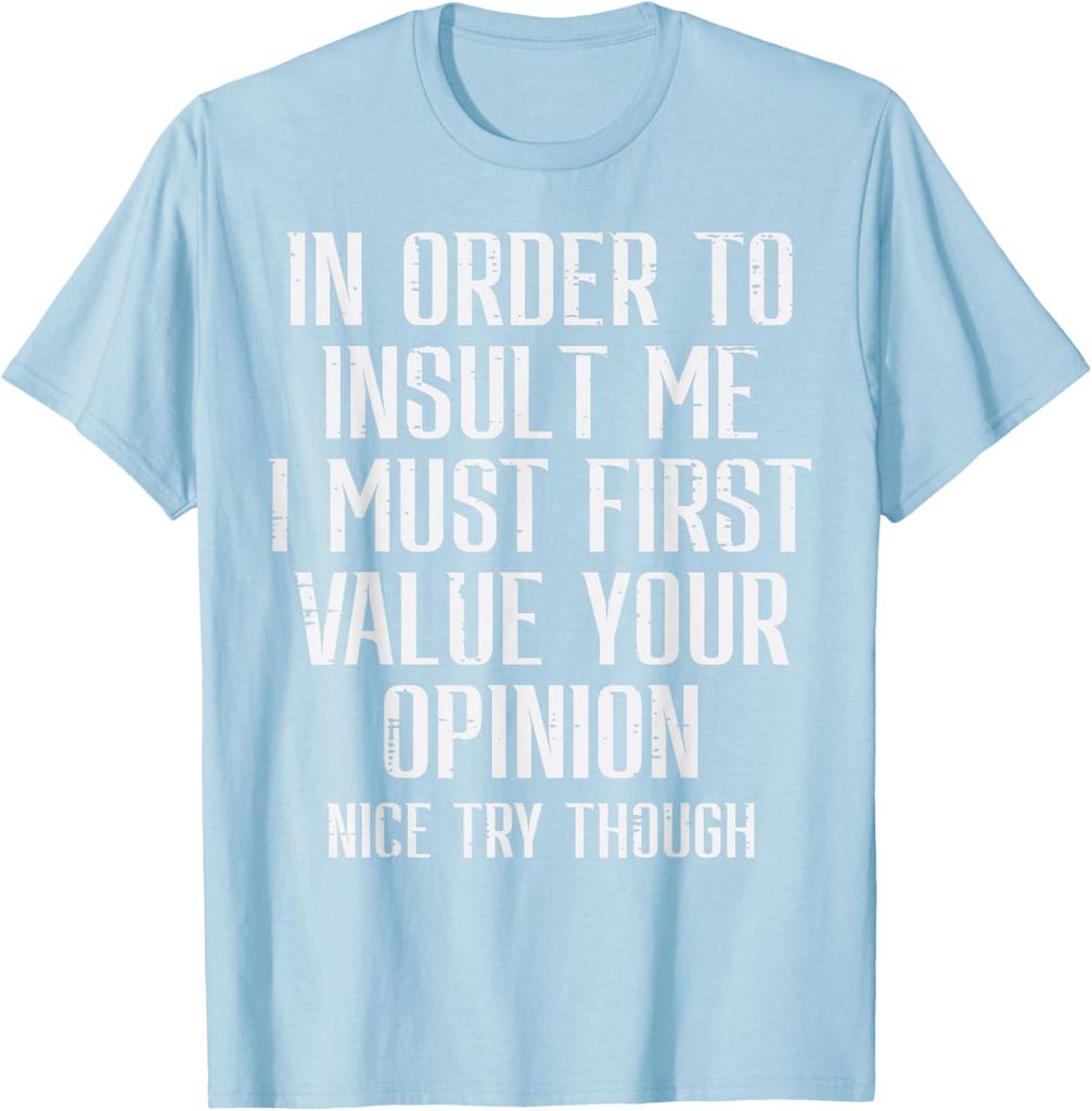 Insult Me Opinion Funny Sarcastic Graphic Tee Men Short Sleeve Casual Cotton TShirt