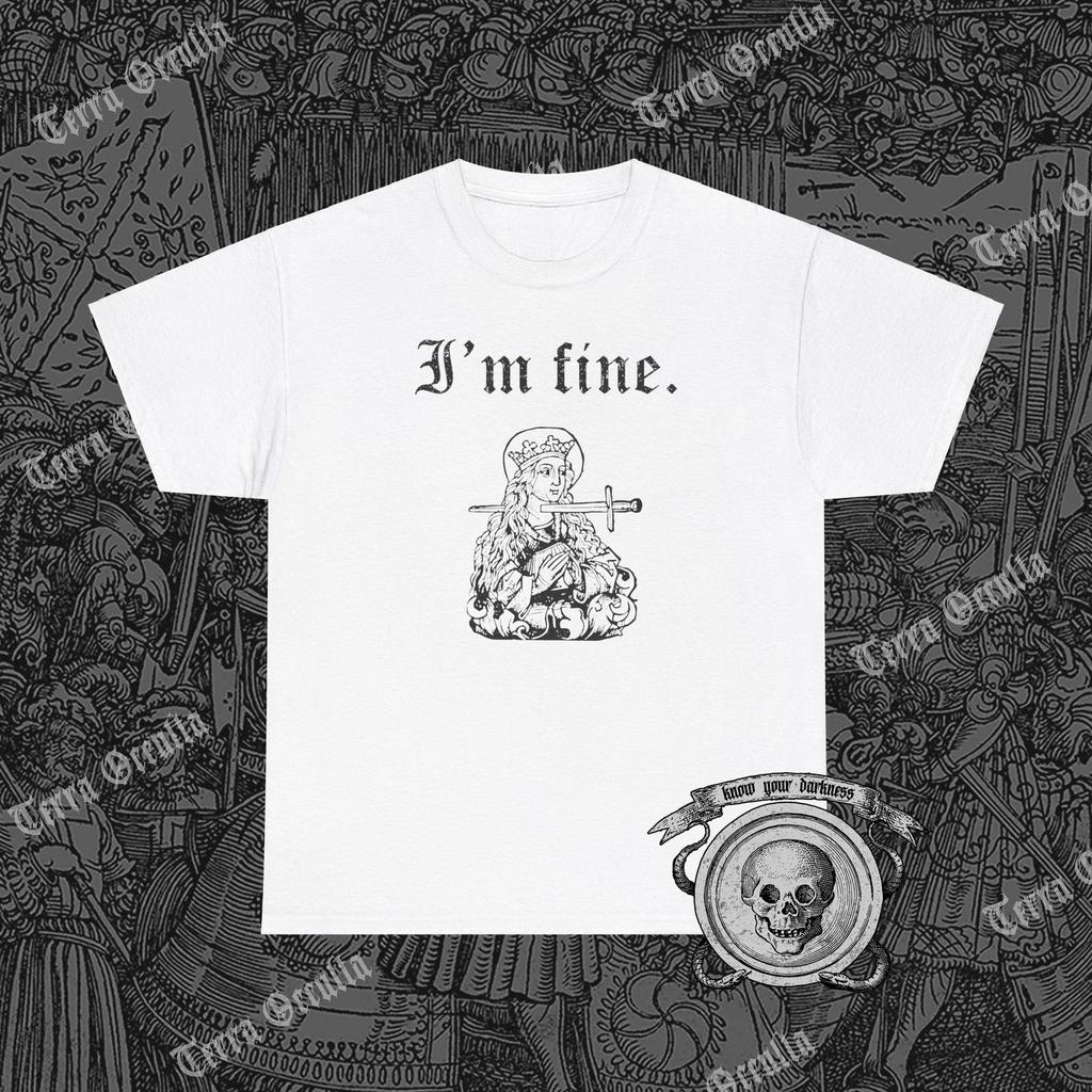 I'm Fine Shirt, Sarcastic Medieval Woodcut, Morbid, Dark Humor Tee