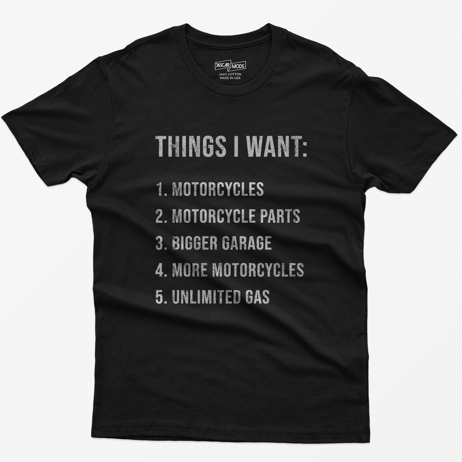 Funny Biker T-Shirt: Things I Want - Motorcycle Enthusiast Gift XL