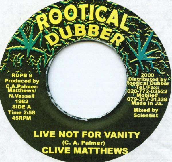 7inch Record CLIVE MATTHEWS - Live Not For Vanity RDBP9 Rootical Dubber 2000 Jamaica Reggae, Ska & Dub Used