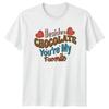 Besides Chocolate Youre My Favorite T-Shirt Romance Valentines Day Gift
