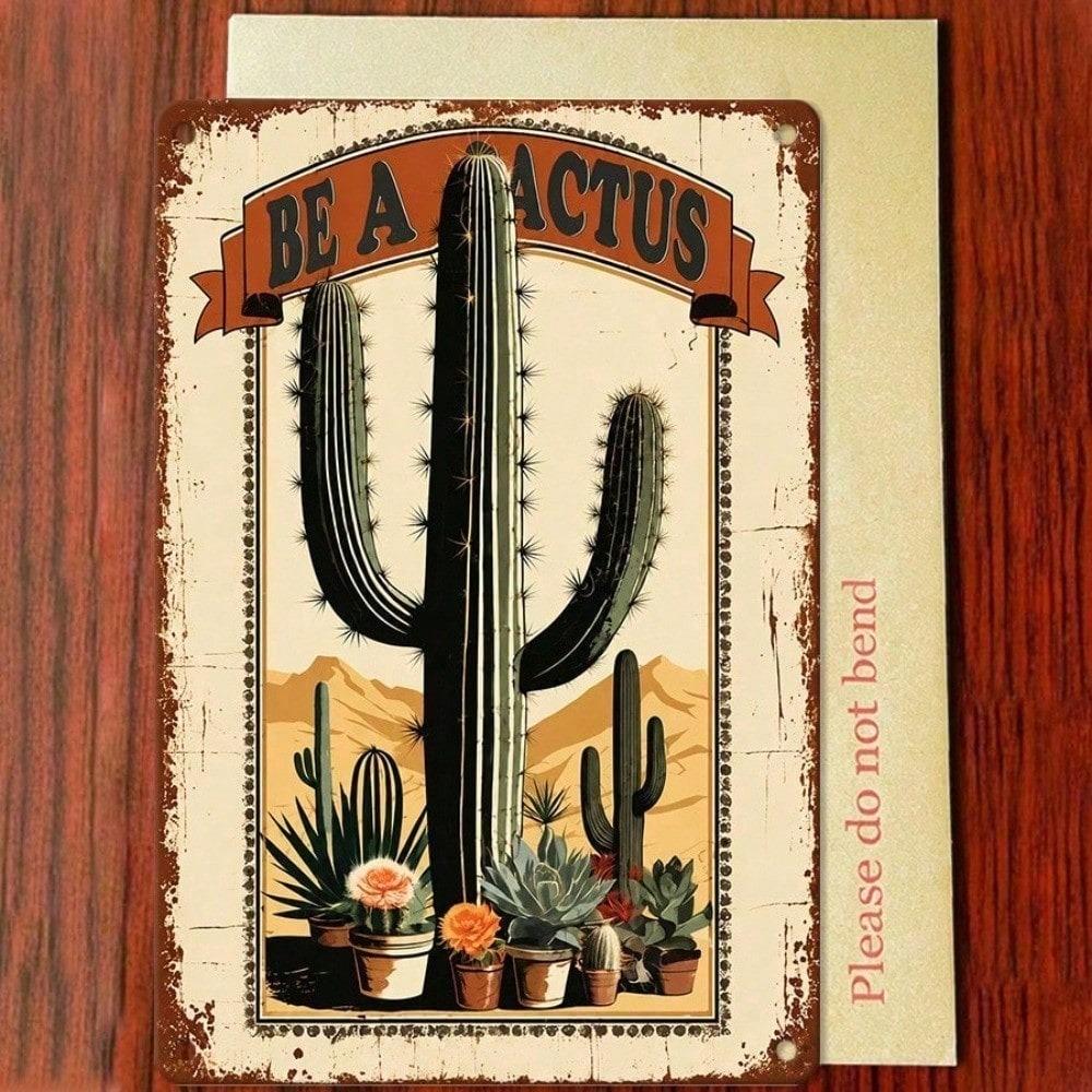 Be A Cactus Vintage Southwest Metal Tin Sign, Retro Desert Plant Plaque, 8x12 Inches Farmhouse Wall Decor