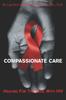 The Compassionate Care : Healing For The Soul With HIV/AIDS Book