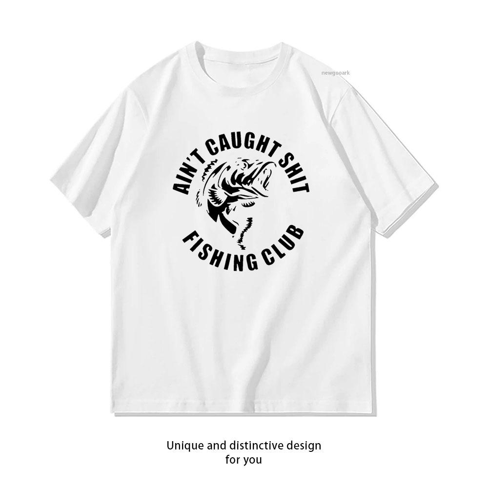 AINT CAUGHT SHIT FISHING CLUB Tshirt Woman Man Casual Cotton Printed T Shirts Adult Streetwear Camisetas Oneck Tops Tee S