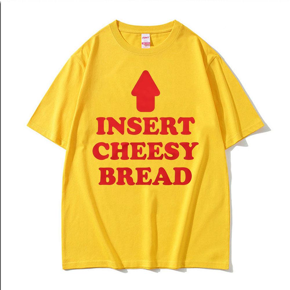 Insert Cheesy Bread Funny Meme Sayings Graphic Tshirt Men's Women Fashion Humor Gothic Trend  T-shirts Casual Oversized T Shirts