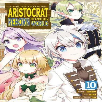 Chronicles of an Aristocrat Reborn In Another World Manga Vol. 10 by Yashu Paperback Book 9798891600386
