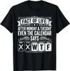 Fakt des Lebens Kalender Sagt WTF Arbeitswoche Kalender Humor Meme T-Shirt