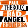 The Bad Angel Brothers by Paul Theroux Paperback Book 9780241995563