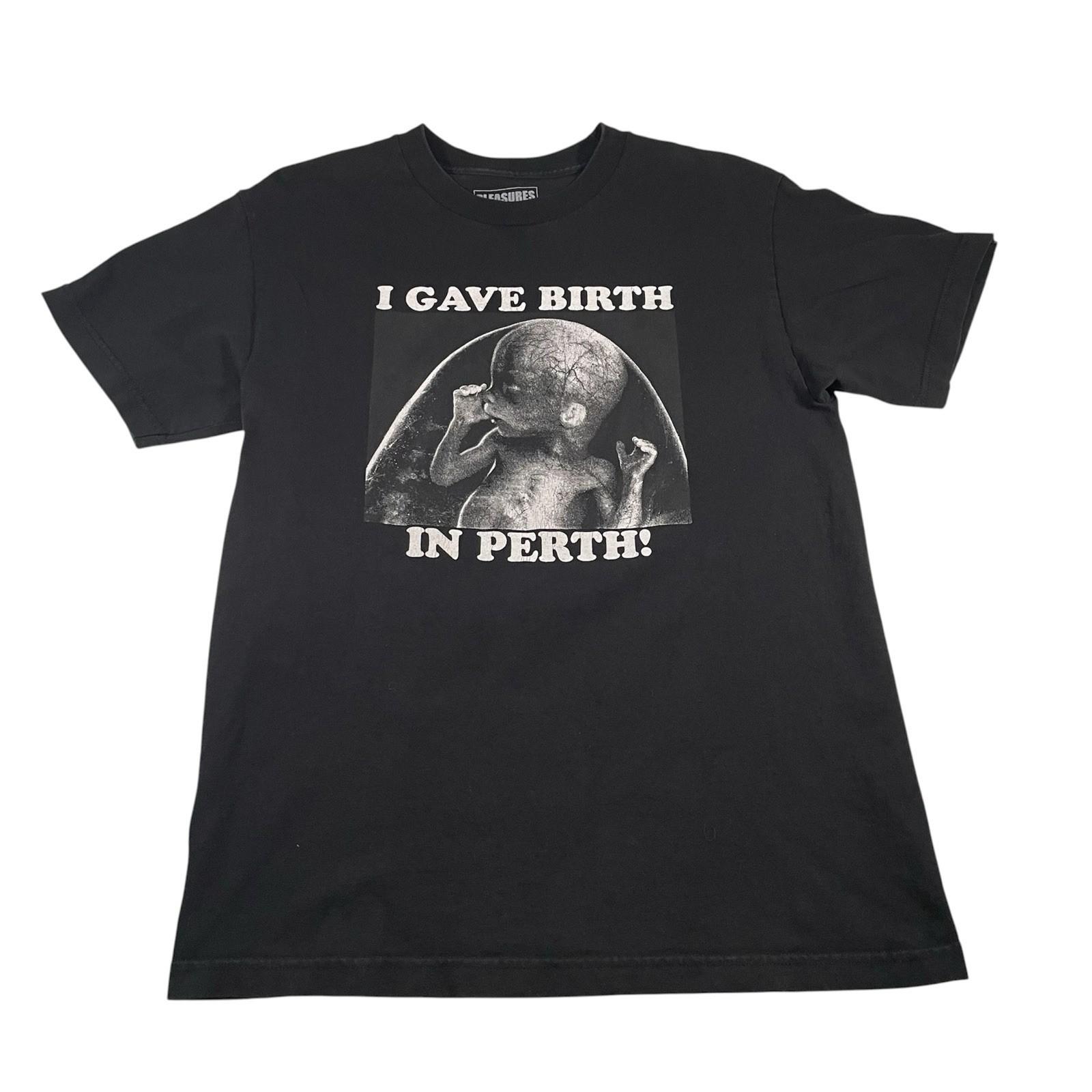 Pleasures Now Mens T  M I Gave Birth In Perth Graphic Print STX Streetwear Unisex T-Shirt XXXL