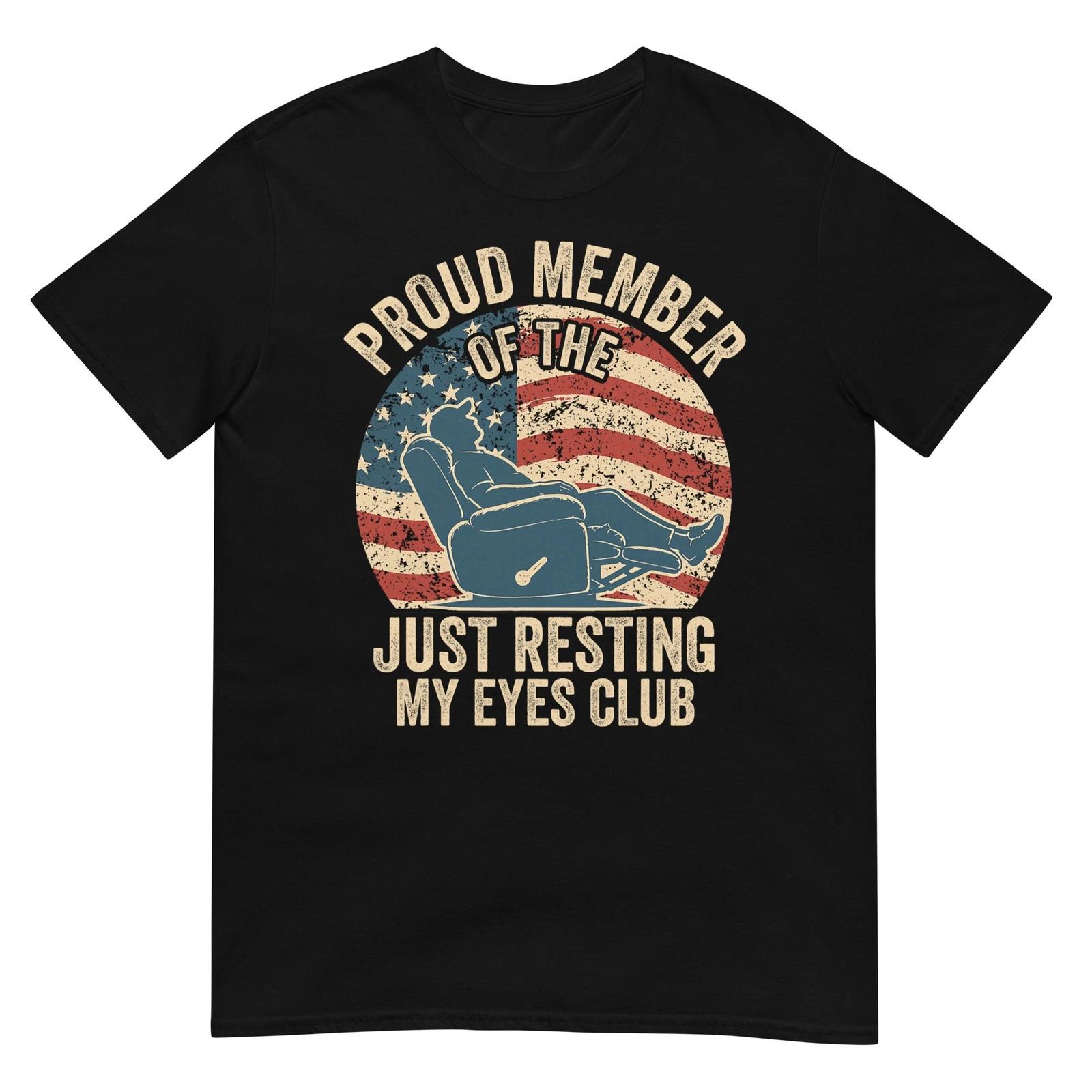 Proud Member of The Just Resting My Eyes Club Father s Day T-Shirt XL