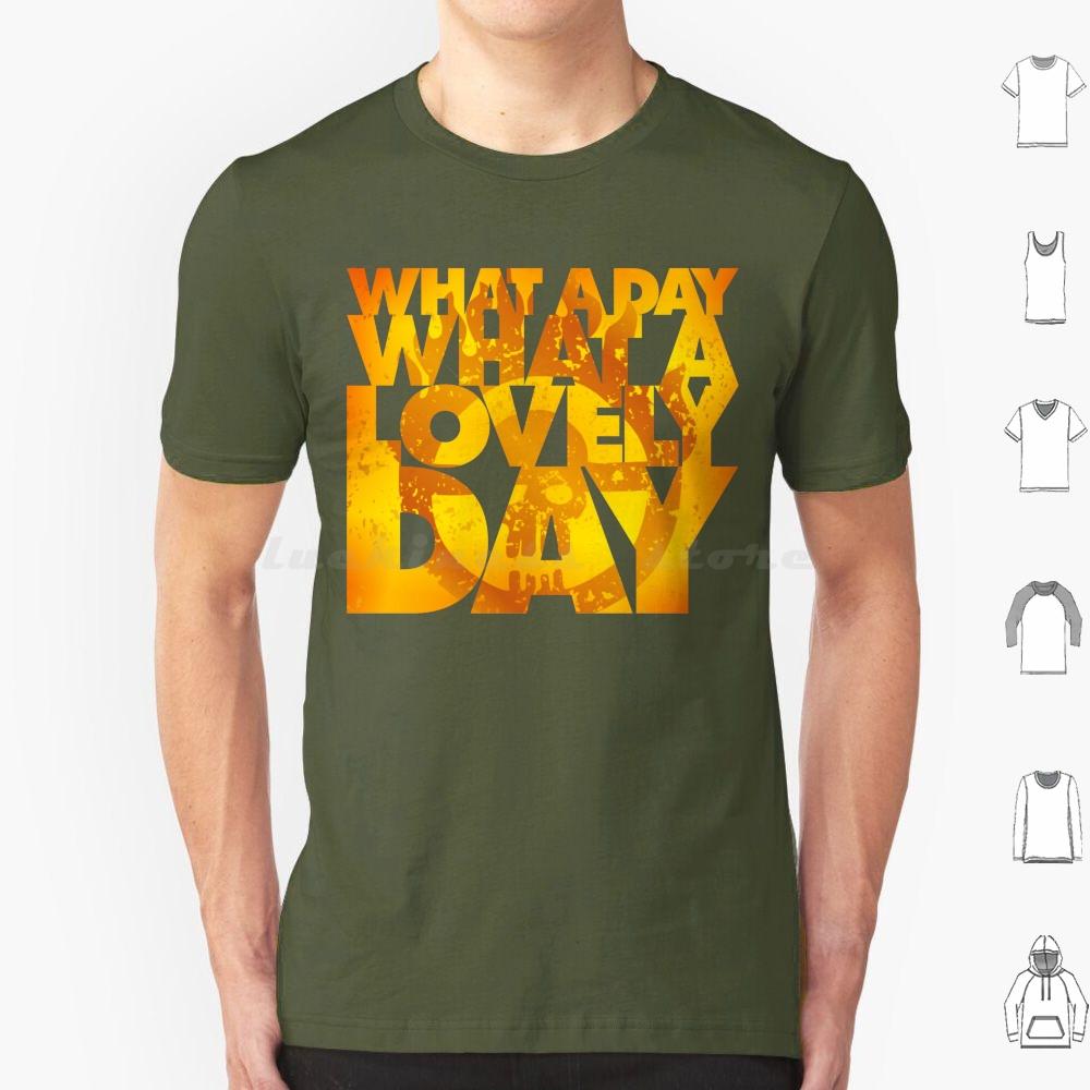 What A Lovely Day T Shirt 6xl Cotton Cool Tee Vintage Vector Graphics Post Apocalyptic Road Mad Max Lovely Day Epic
