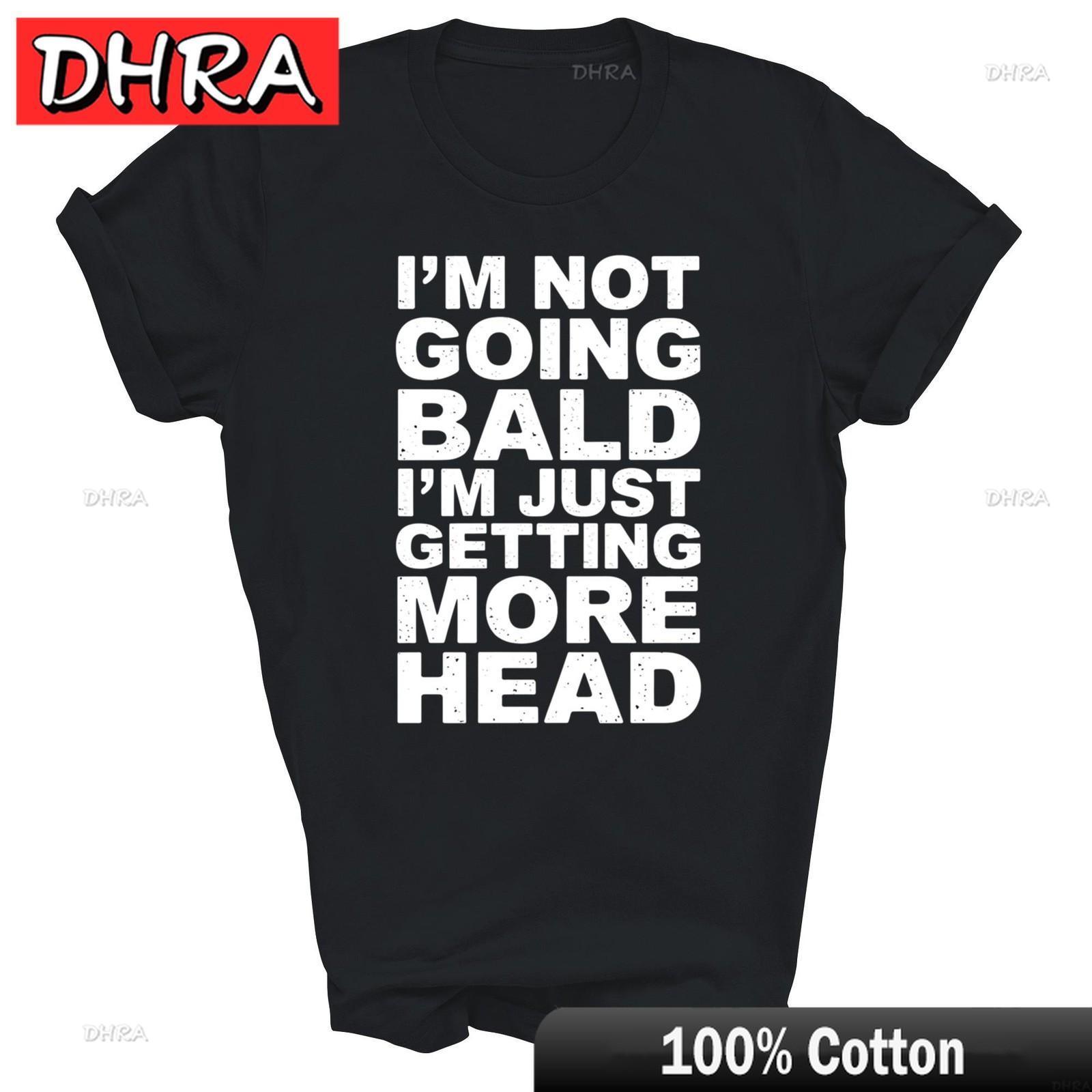 

Im Not Going Bald Im Just Getting More Head Unisex Shirt Gift in Female Crew Neck Tee Tops Funny T Shirts Unisex Streetwear 4XL