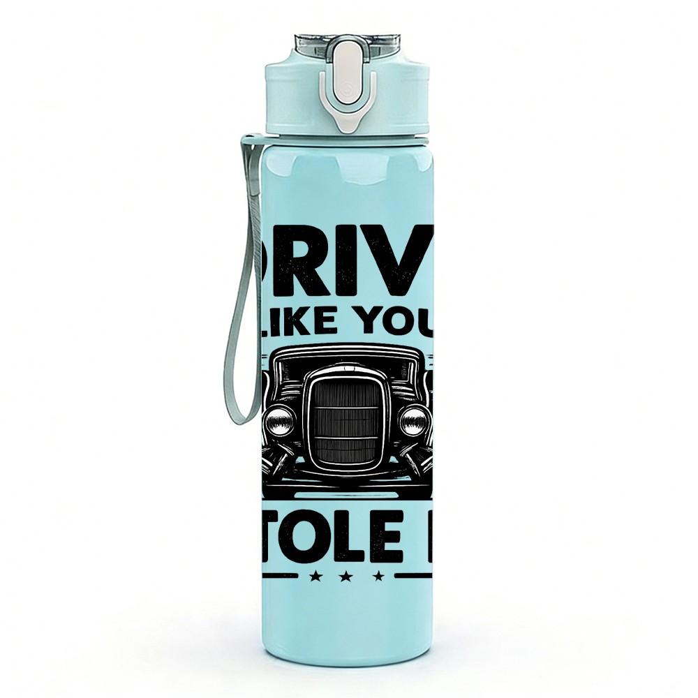 1PC Drive Like You Stole It Truck 750ml Color Plastic Sports Water Bottle Leakproof Flip Straw Lid Suitable for Sports Office Home Use