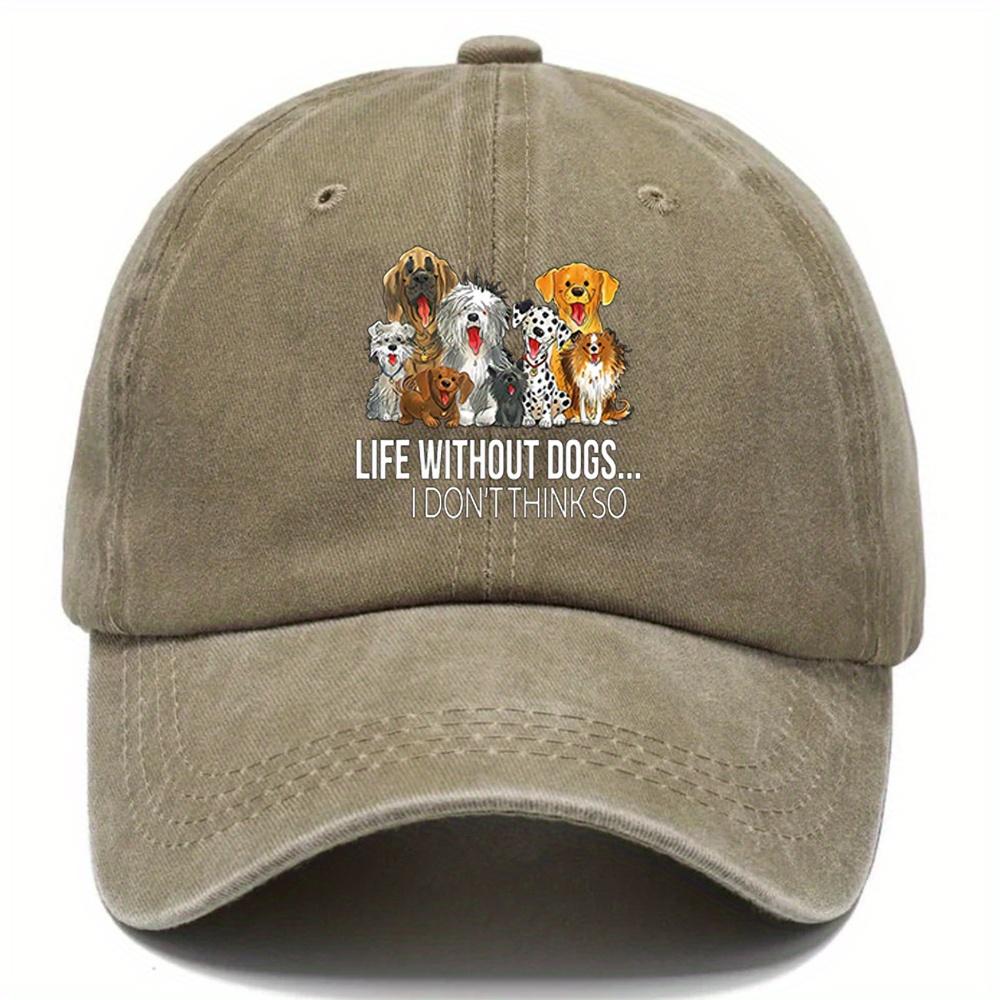 Life Without Dogs I Dont Think So Graphic Baseball Cap Dog Lover Unisex Washed Cotton Adjustable Casual Hat One Size