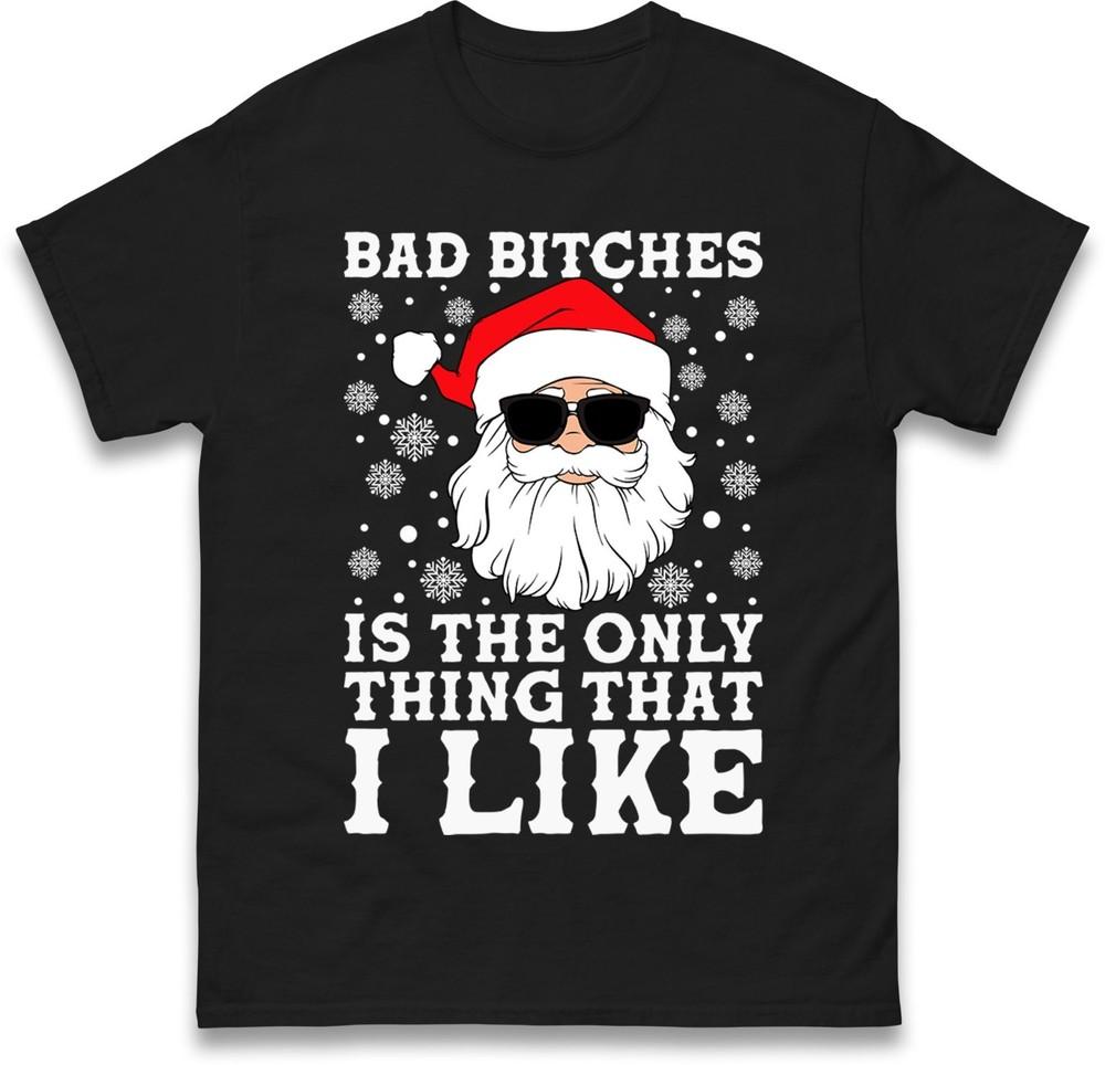 Bad Bitches Santa Christmas Tshirt Funny Cool Xmas Holiday Humor Friends Top