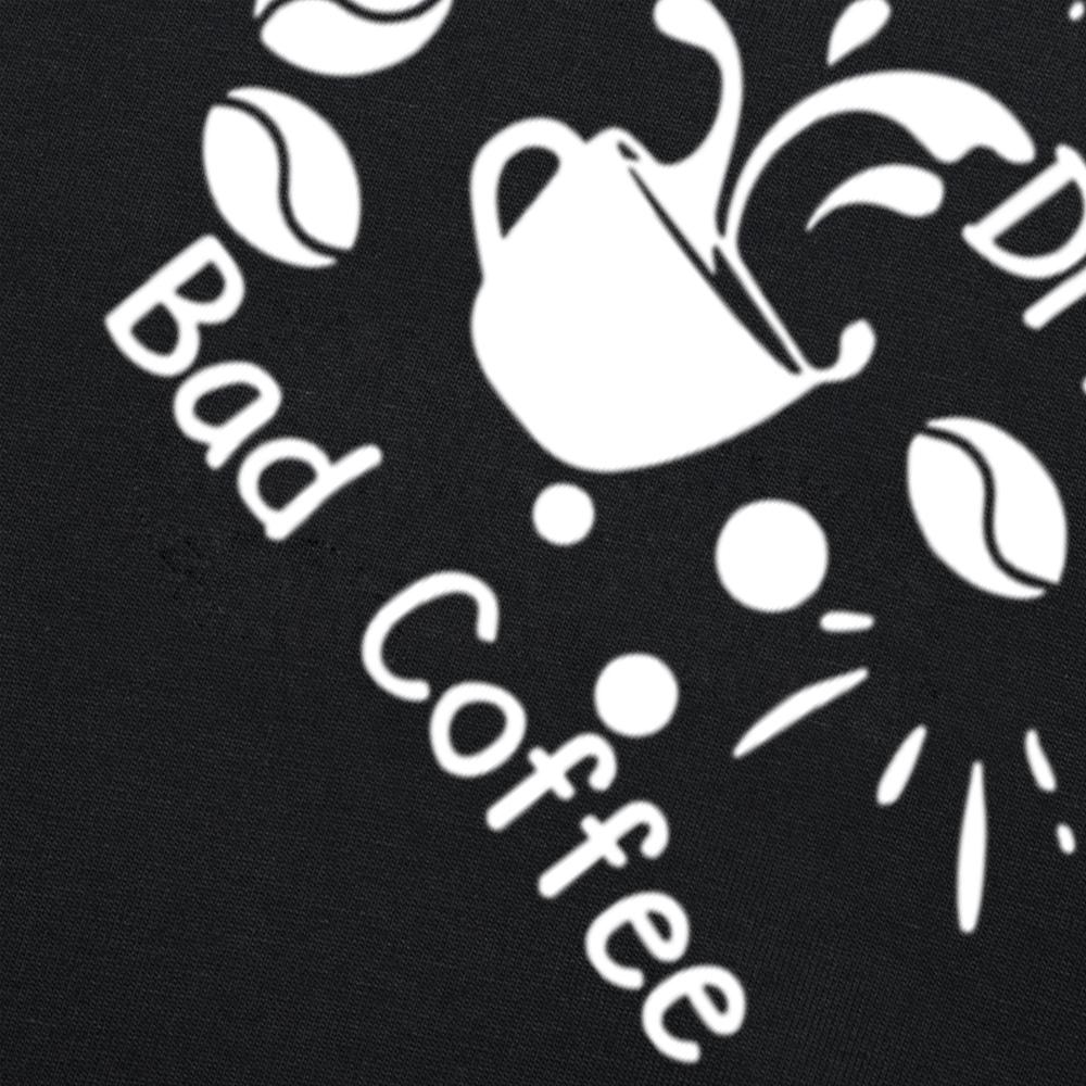 Funny Lifes Too Short To Drink Bad Coffee T Shirts Men Cotton Humor Streetwear Tee Shirt Short Sleeve Unisex Loose Clothing