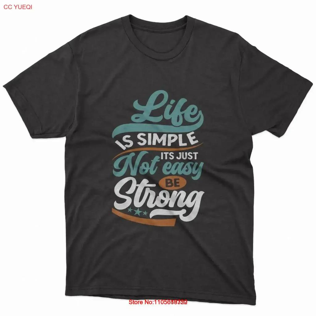 Life Is Simple Its Just Not Easy Be Strong Stylish Collarless Black T Shirt Vintage Designer Clothes Vintage