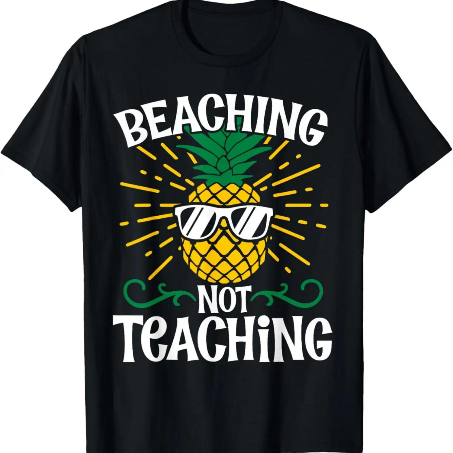 Beaching Not Teaching Pineapple Beach Summer Vacay Teacher T-Shirt S