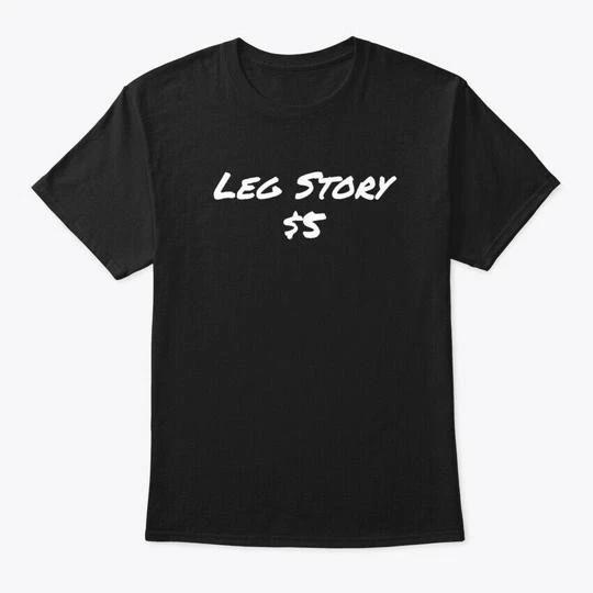 

Leg Story T shirt Made in the USA Size S to 5XL S