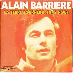 7inch Record ALAIN BARRIRE  La Terre Tournera Sans Nous ALB10124 Albatros 1976 France Pop Used