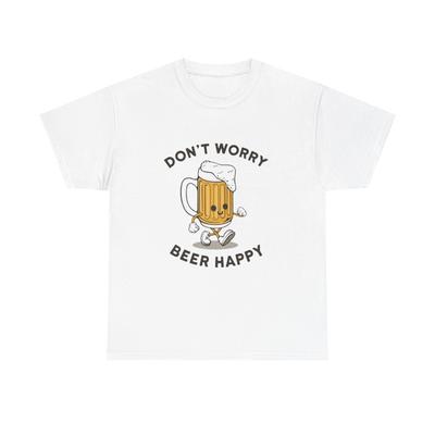 Dont Worry Beer Happy Graphic T Shirt Funny Jokes Unisex Heavy Cotton Tee