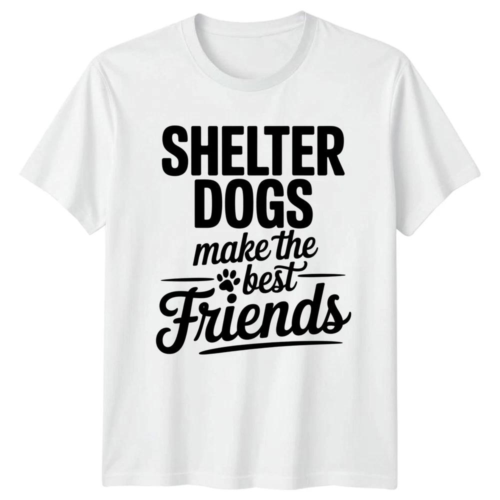 Shelter Dogs Make The Best TShirt Dog Lovers Gift For Him And Her S