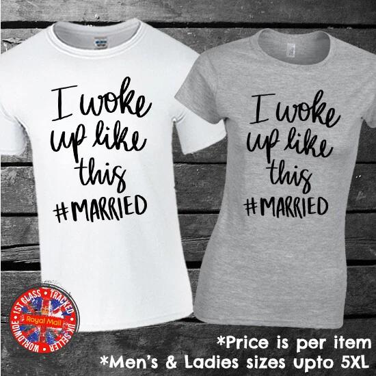 I Woke Up Like This #Married Matching T-shirt Mens Ladies Gift Wedding Honeymoon 4XL