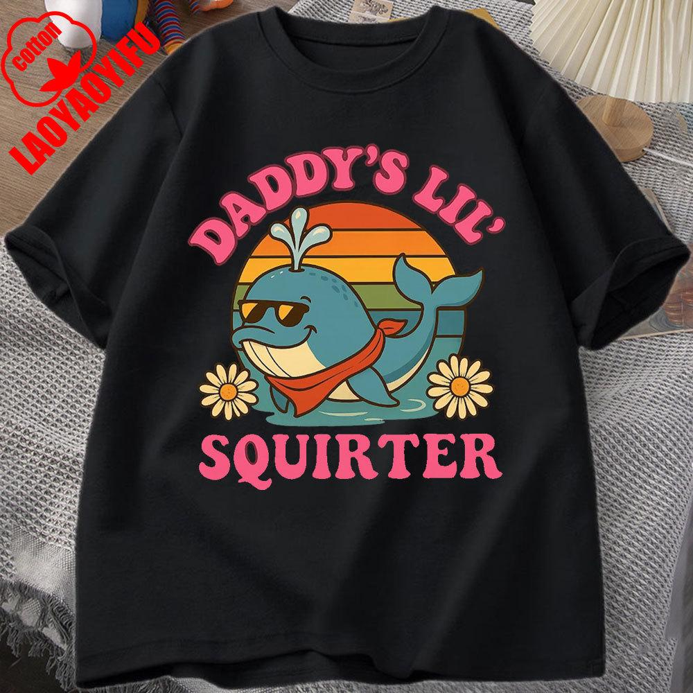 Daddy's Lil Squirter Shirt Inappropriate Tee Exchange Funny Bachelorette Party Gift Meme Shirt Girls Trip Adult Humor Tee