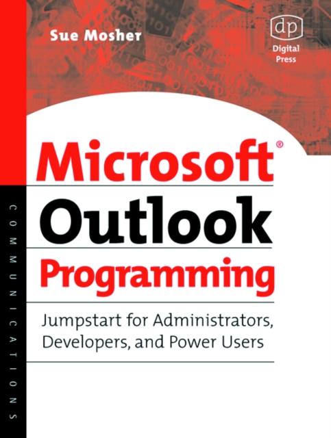 The Microsoft Outlook Programming : Jumpstart for Administrators, Developers, and Power Users Book