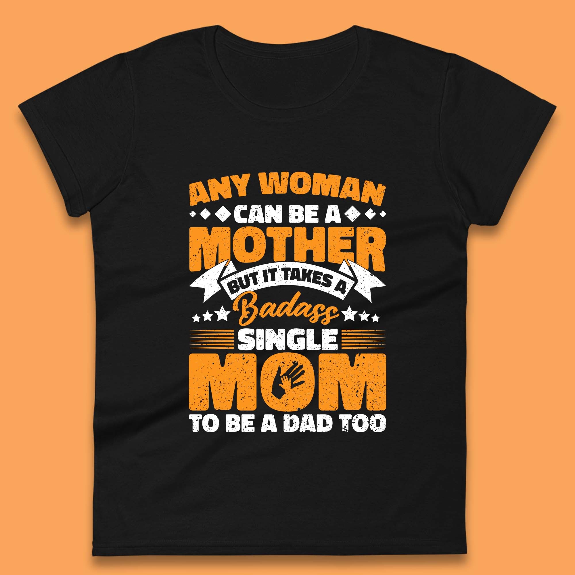 Badass Single Mom Womens T-Shirt Mens Tops Tees Unisex 3XL