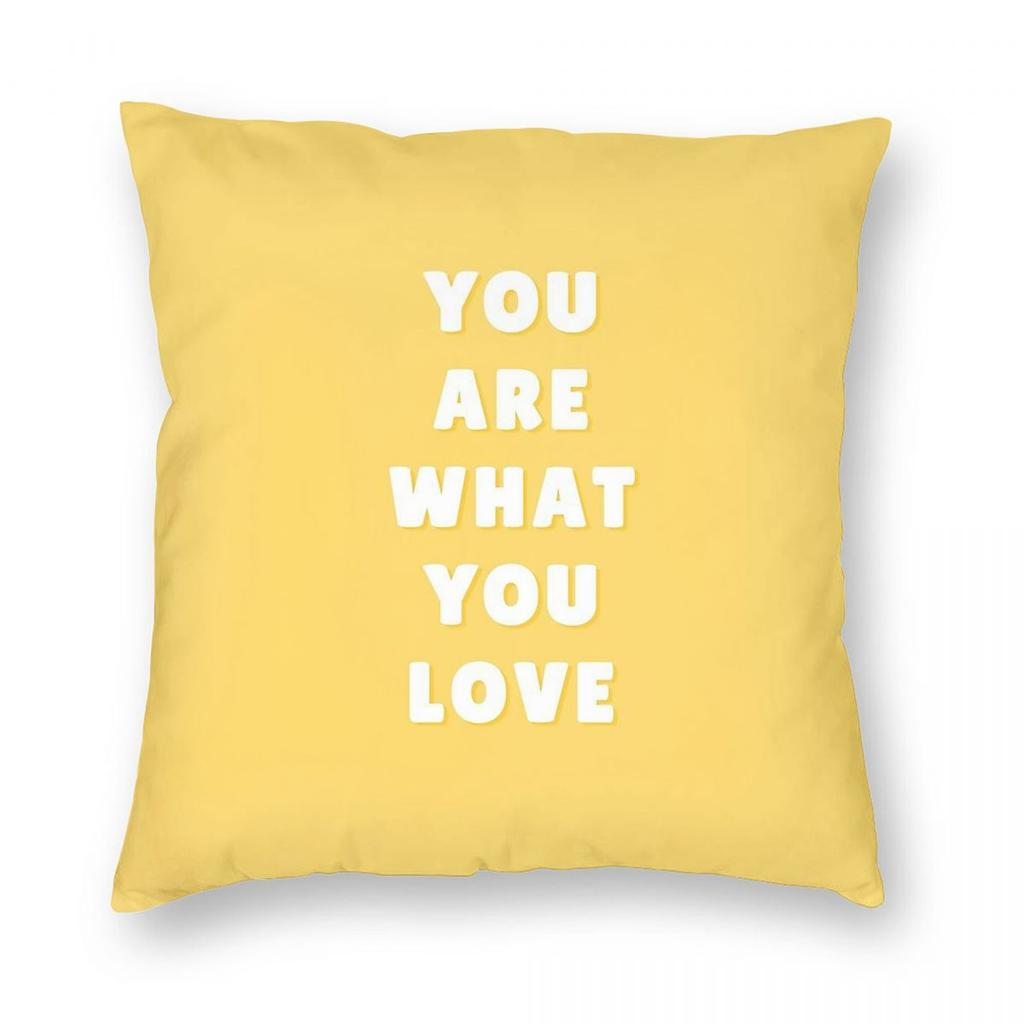 You Are What You Love Daylight Song Square Pillowcase Polyester Linen Velvet Creative Decor Pillow Case Car Cushion Cover x
