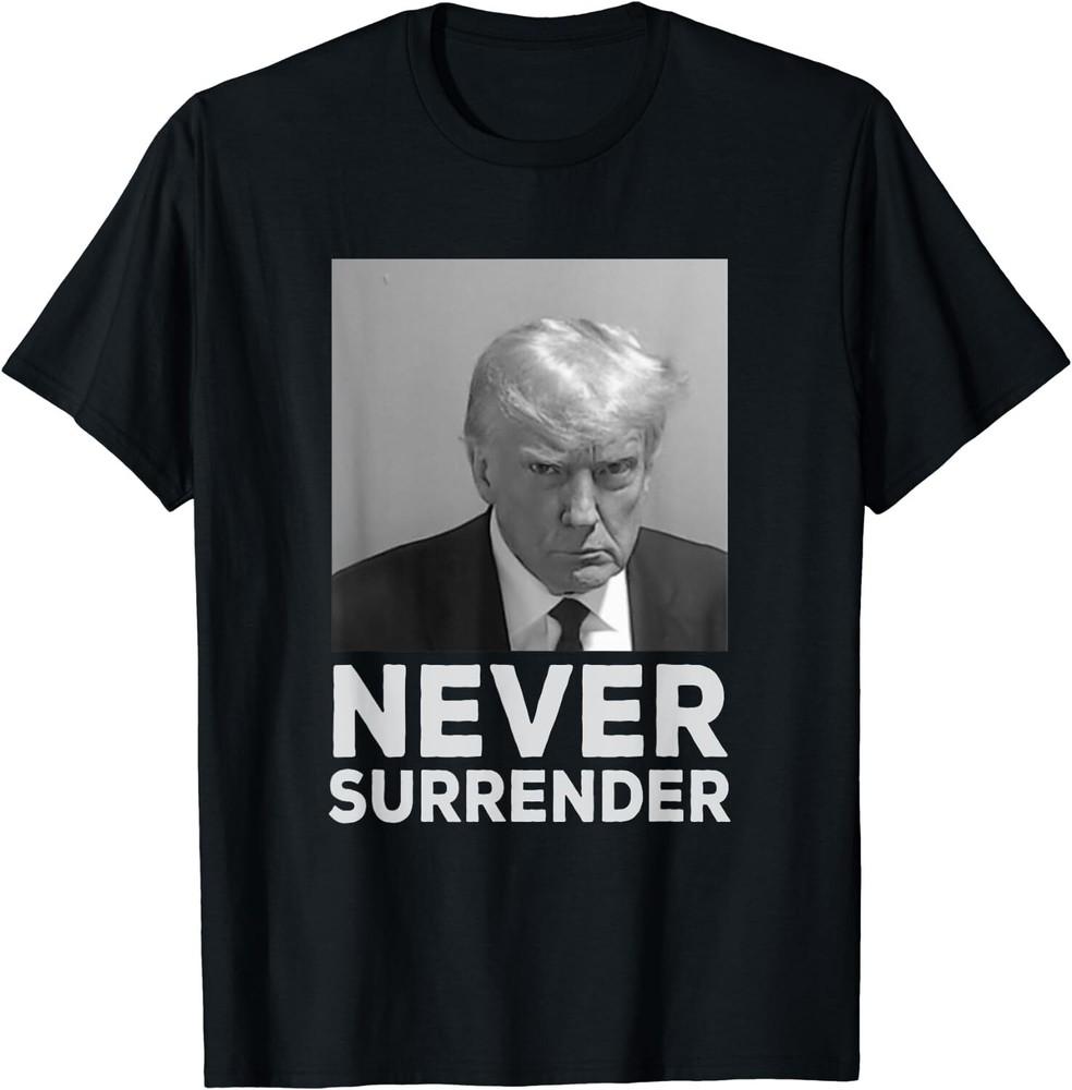 

Never Surrender Shirt Trump Mug Shot Trump 2024 Unisex T-Shirt Unisex T-Shirt L