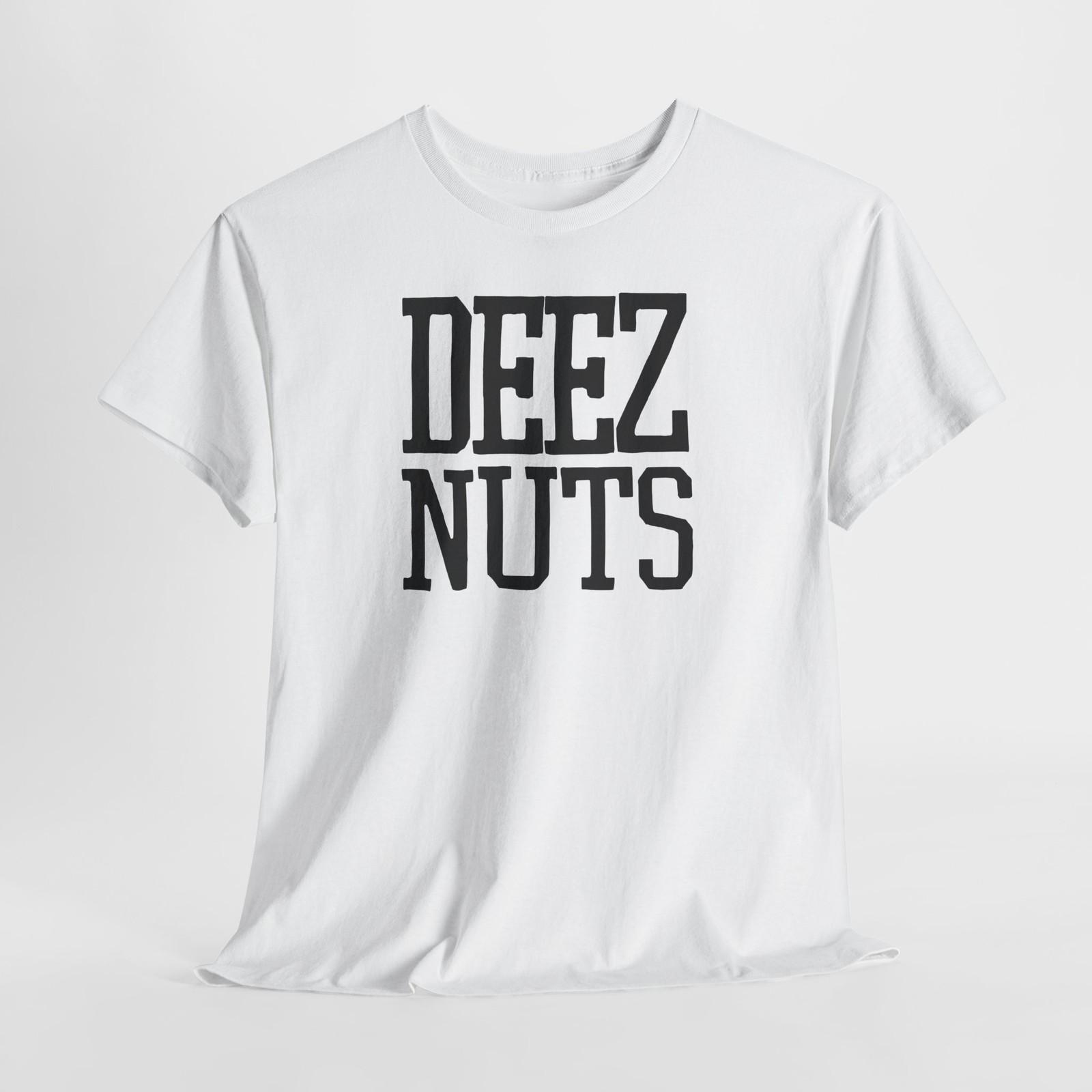 

Deez Nuts Graphic Tshirt Tops Tee, Cotton Shirt, Funny T-Shirt Mens Womens Tees Top, Unisex Tshirt Tops Tee, Sarcastic 4XL