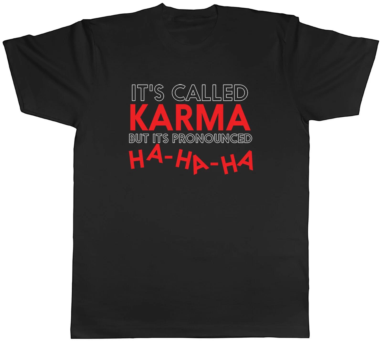 It s Called Karma Mens T-Shirt But it s Pronounced Ha-Ha-Ha Funny Tee Gift M