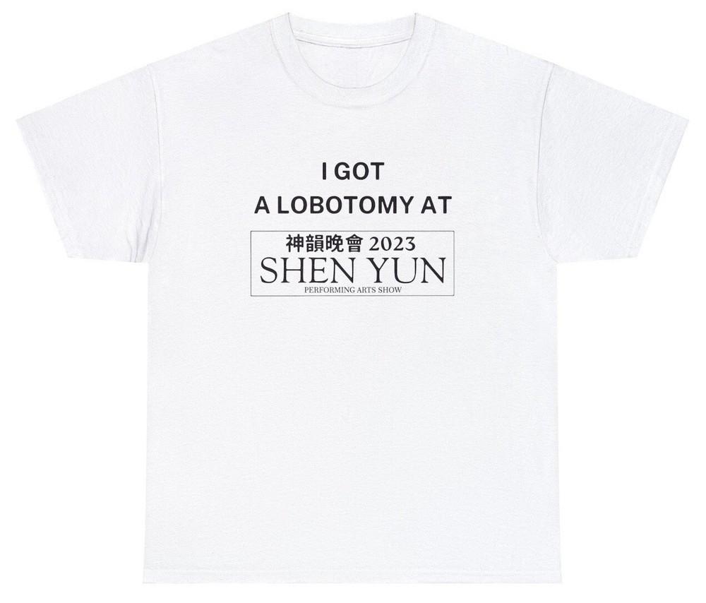 I Got a Lobotomy at Shen Yun 2023 Shirt Dank Meme Quote Shirt Out of Pocket Tee Unisex T-Shirt S