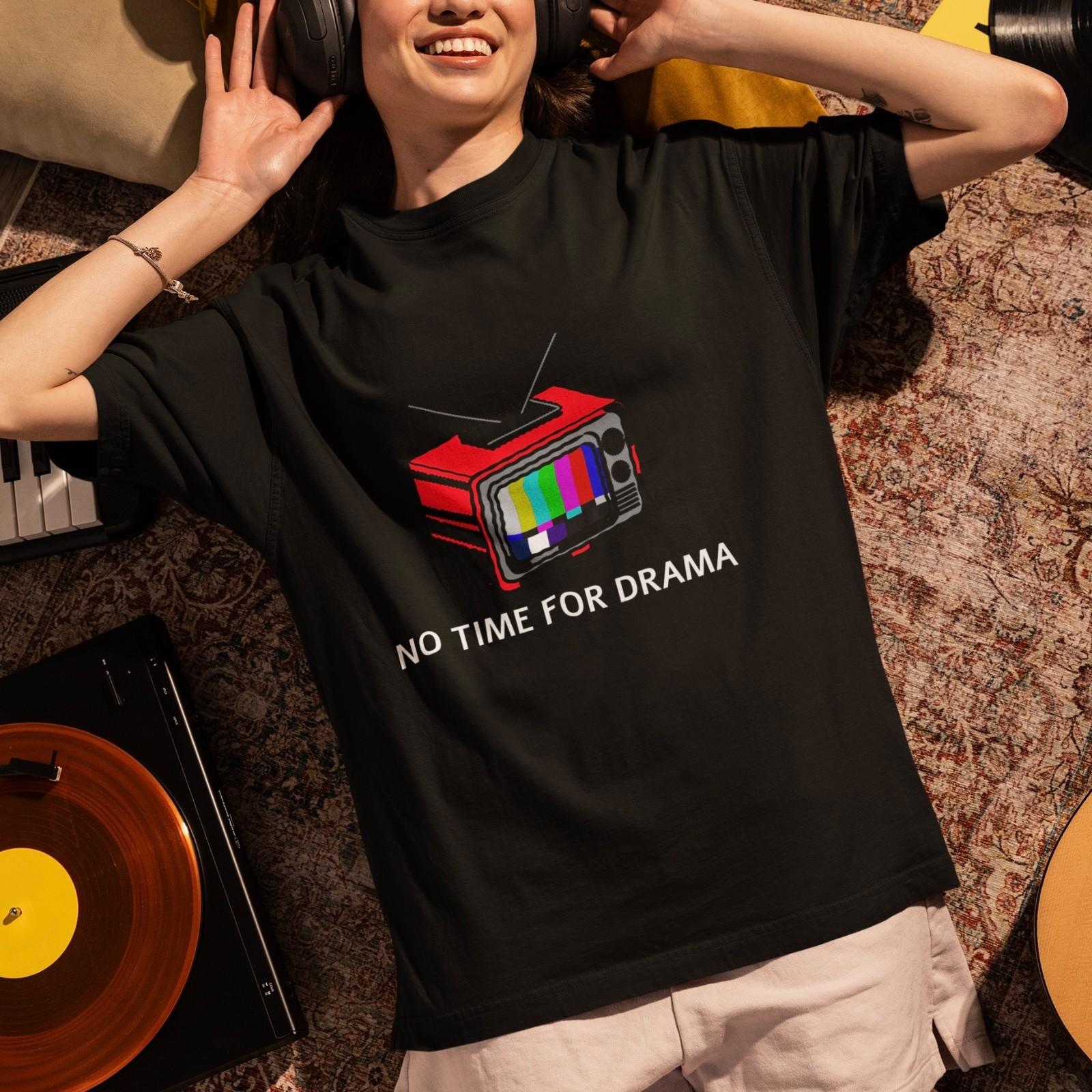 No Time For Drama T-Shirt Retro TV Graphic Tee Funny Vintage Unisex Casual Top XXXXL