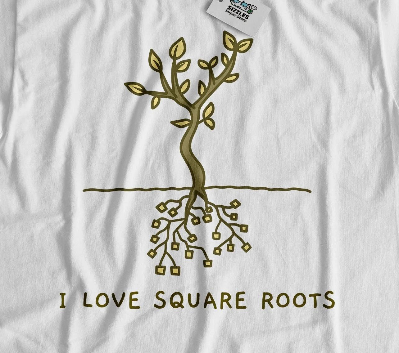 I Love Square Roots! Unisex Funny Mathematics Joke T-Shirt Math Teacher Gifts M