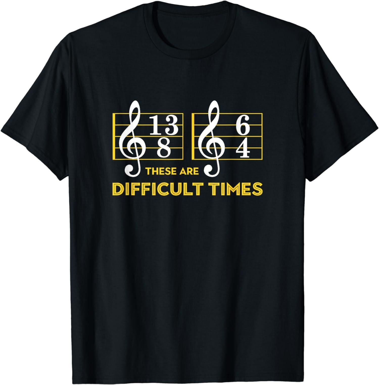 These Are Difficult Times Music Lover Gifts Happy Unisex T-Shirt S