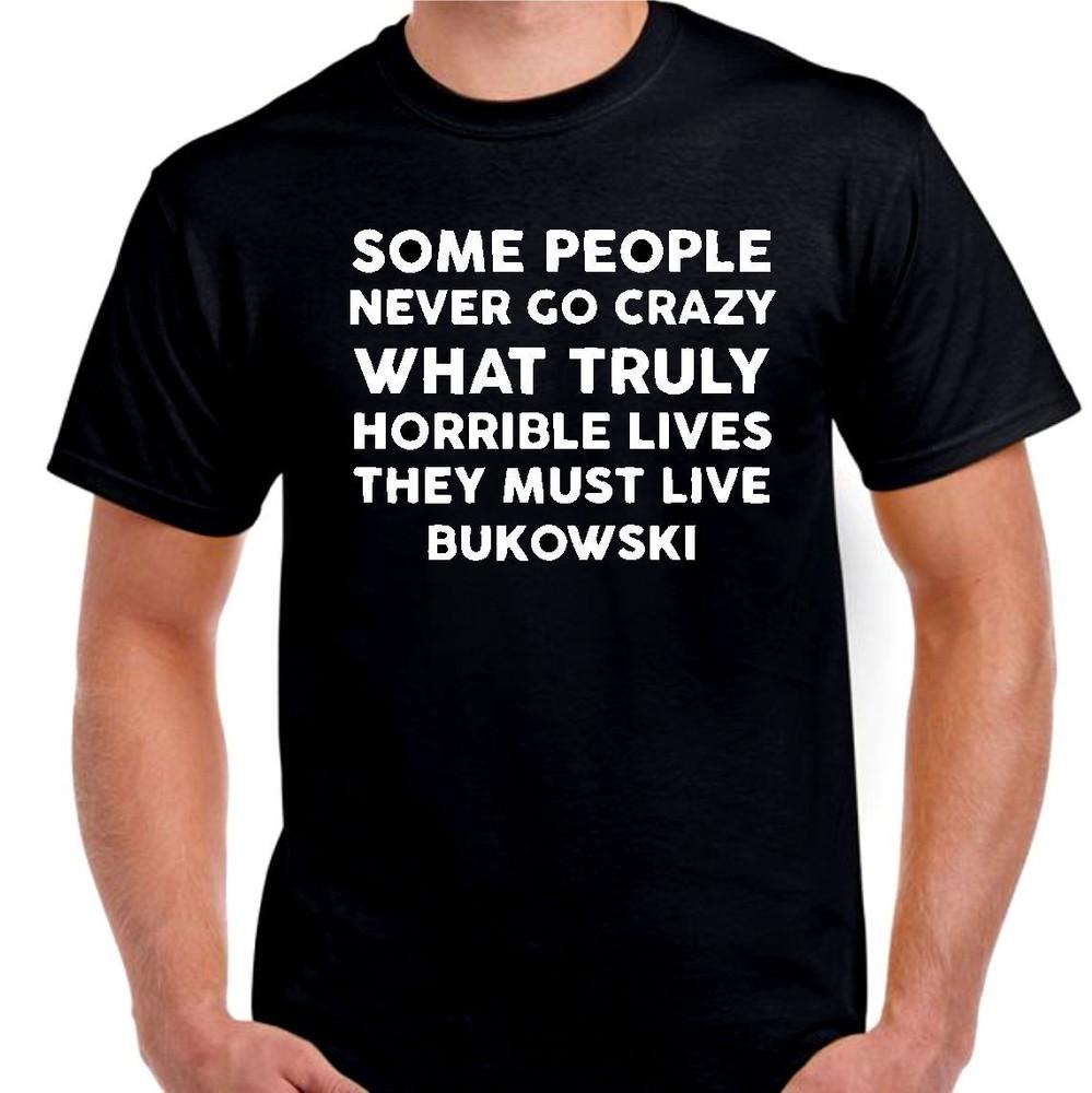 

Crazy People Bukowski T shirt Tee all sizes and colors L