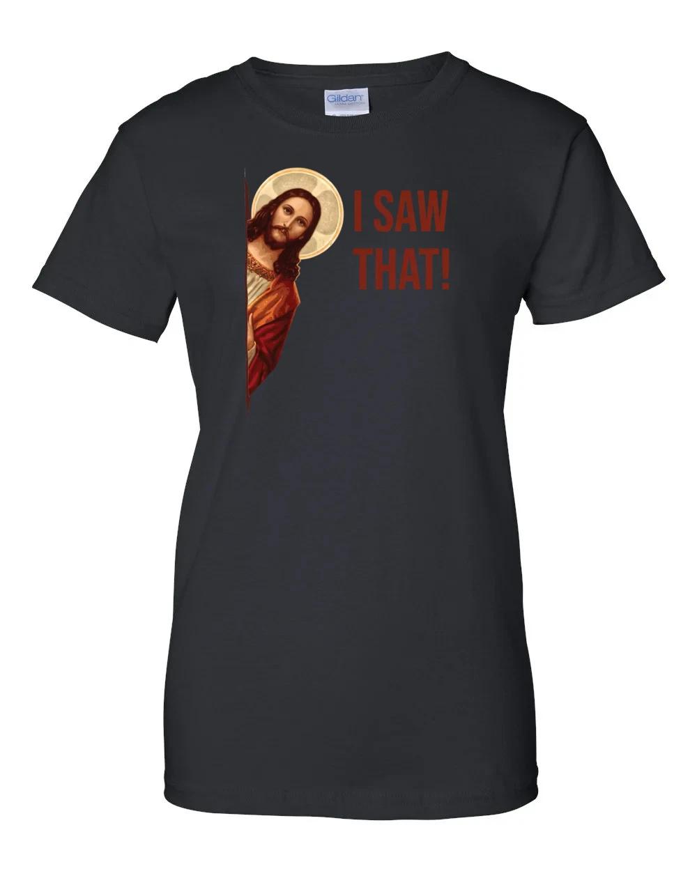 Ladies I saw that! Jesus Meme Funny Jesus Christ T-Shirt Women s S