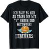 Leberkas Ich Esse Es Nur an Tagen Die Mit G +Medneschs T-Shirt