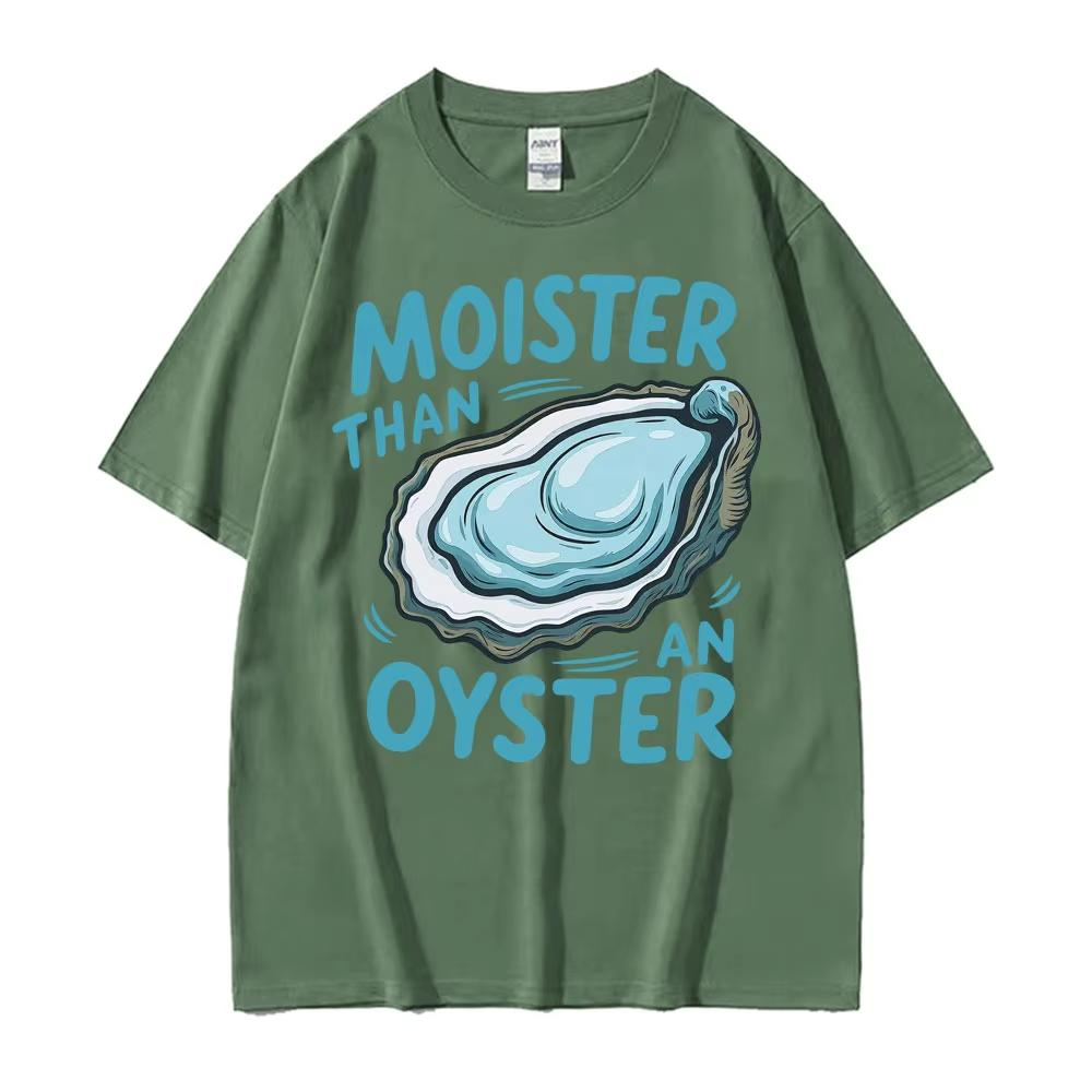 

Moister Than An Oyster Funny Humor T Shirt Unisex Women Clothing Harajuku Aesthetic Tee Shirt Cozy 100% Cotton Short Sleeve T-shirt 4XL