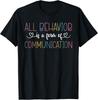 All Behavior Is A Form Of Communication ABA Therapist Gift Unisex T-Shirt